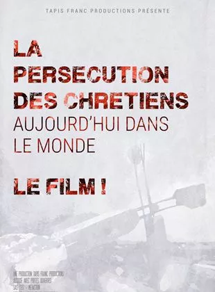 Affiche du film La Persécution des chrétiens aujourd'hui dans le monde