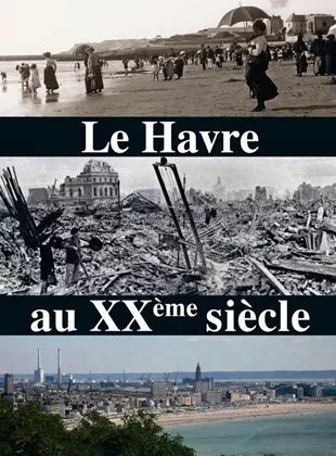 Affiche du film Le Havre au XXème siècle