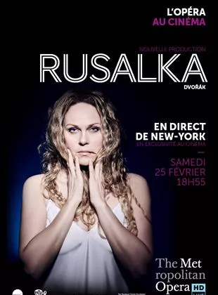 Affiche du film Rusalka (Met-Pathé Live)