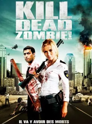 Affiche du film Kill Dead Zombie !