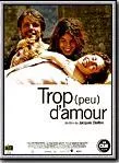 Affiche du film Trop (peu) d'amour