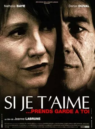 Affiche du film Si je t'aime, prends garde à toi