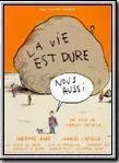 Affiche du film La Vie est dure, nous aussi