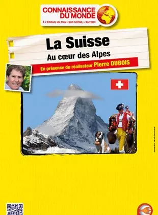 Affiche du film La Suisse - Au cœur des Alpes Affiche du film La Suisse - Au cœur des Alpes
