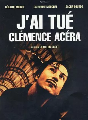 Affiche du film J'ai tué Clémence Acéra