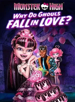 Affiche du film Monster High : Pourquoi les goules tombent amoureuses ?