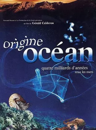 Affiche du film Origine ocean quatre milliards d'annees sous les mers - Court Métrage