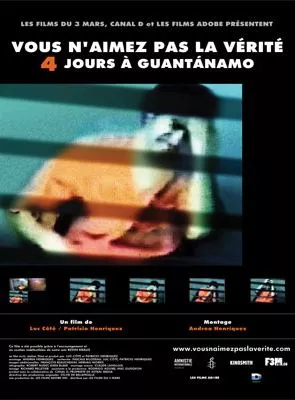 Affiche du film Vous n'aimez pas la vérité - 4 jours à Guantánamo