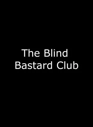 Affiche du film The Blind Bastard Club