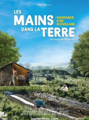 Affiche du film Les Mains dans la Terre, Naissance d'un écovillage