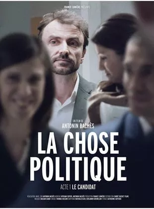 Affiche du film La Chose Politique - Acte 1