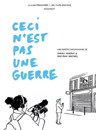 Affiche du film Ceci n'est pas une guerre