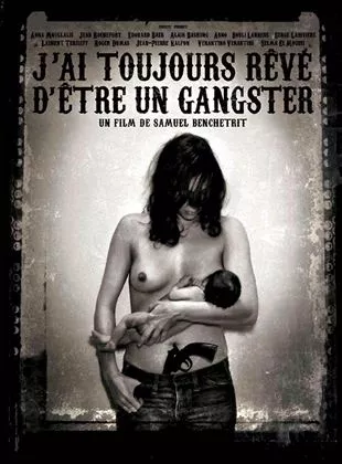 Affiche du film J'ai toujours rêvé d'être un gangster