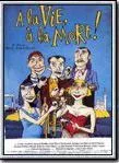 Affiche du film A la vie, à la mort !