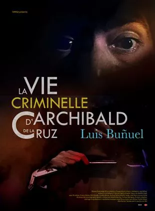 Affiche du film La Vie criminelle d'Archibald de La Cruz