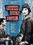 Affiche du film Pourquoi viens-tu si tard?