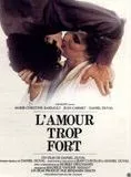 Affiche du film L'Amour trop fort