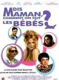 Affiche du film Dis maman, comment on fait les bébés ?